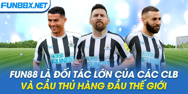 Fun88 là đối tác lớn của các CLB và cầu thủ hàng đầu thế giới