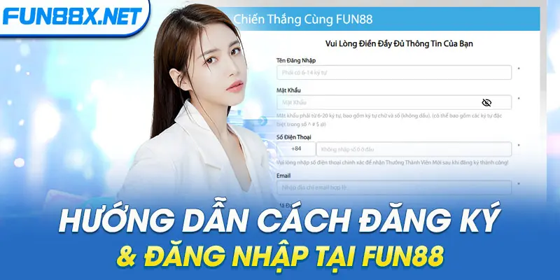 Hướng dẫn cách đăng ký & đăng nhập tại Fun88